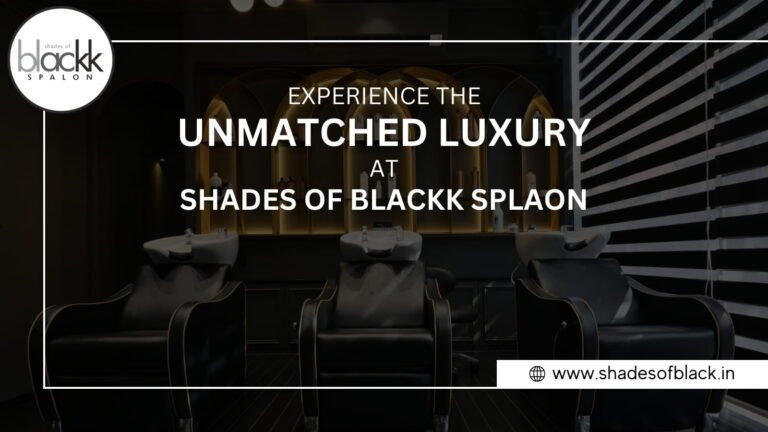 Experience the Unmatched Luxury at Shades of Blackk Splaon