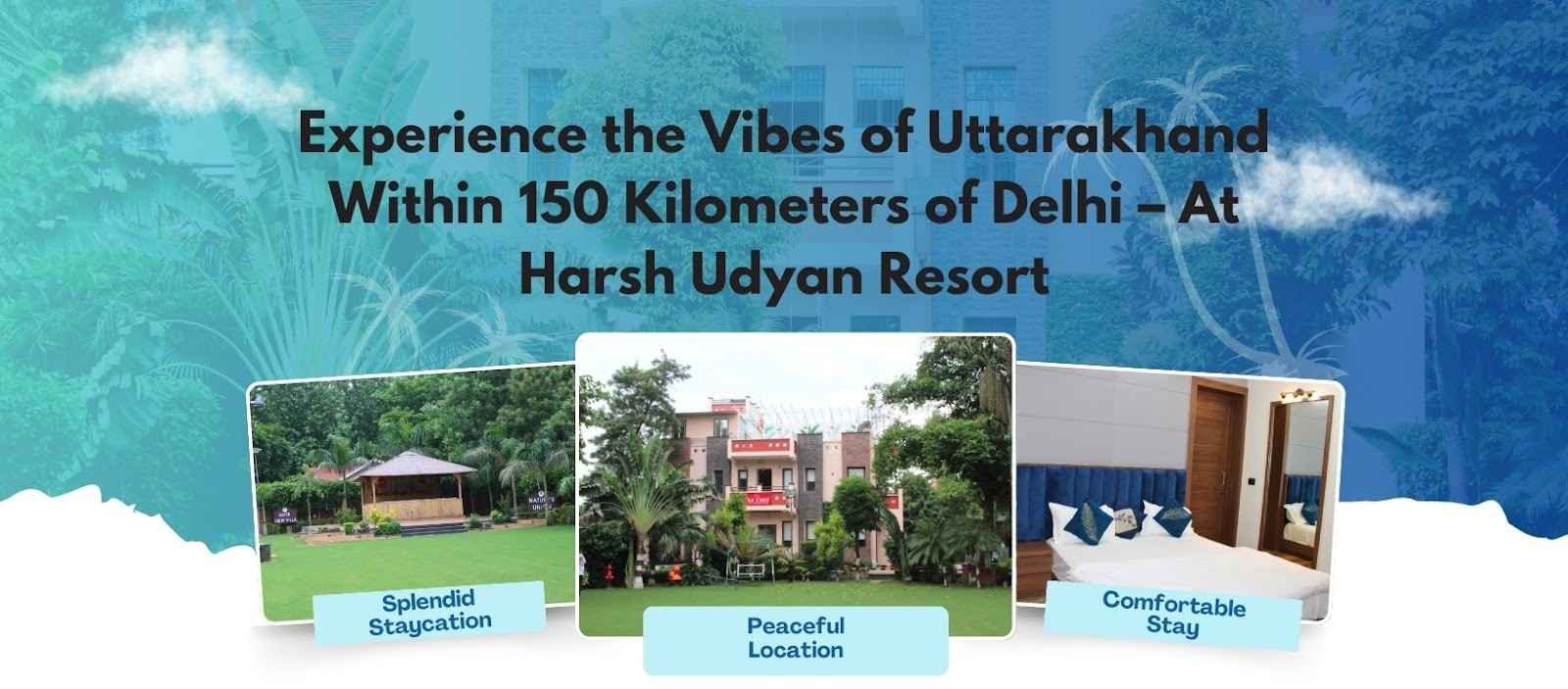 Article Title: Experience the Vibes of Uttarakhand Within 150 Kilometres of Delhi – At Harsh Udyan Resort