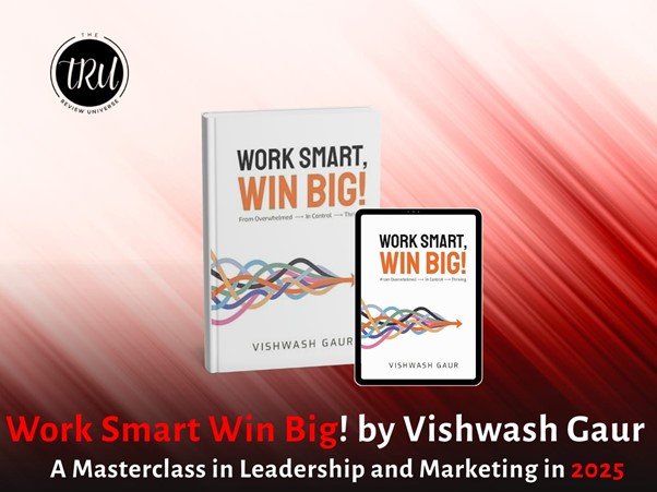 Work Smart, Win Big! by Vishwash Gaur: A Practical Guide to Clarity and Career Growth in 2025